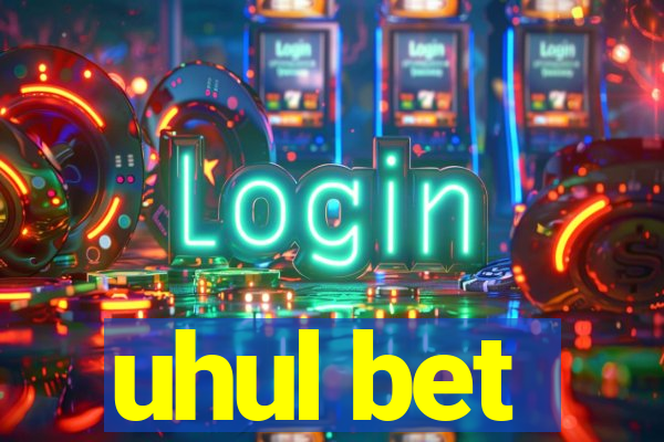 uhul bet